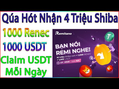 Renec Remitano Siêu Hót Nhận Ngay 4 Triệu Shiba Coin - 1000 Renec 1000 USDT, Miễn Phí 100%