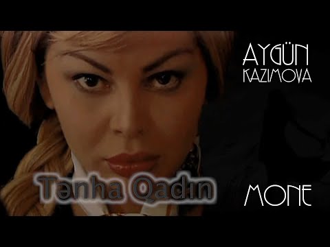 Aygün Kazımova & Mone - Tənha Qadın