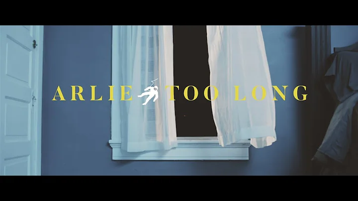 Arlie - too long [Official Video]