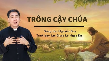 TRÔNG CẬY CHÚA | Linh mục Chánh Xứ Bùi Phát Giuse Lê Ngọc Đa