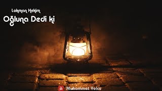 Lokman Hekimden oğluna Üç Nasihat... 🎼🎙