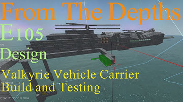 From The Depths 1.8 E105-Valkyrie Vehicle Carrier.Build and Testing.LetsBuild,Playthrough