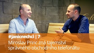 #janicnechci 7: Miroslav Princ zná tajemství správného obchodního telefonátu
