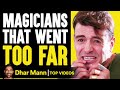 Magicians That Went Too Far | Dhar Mann