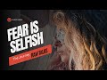 The Selfish Nature of Fear: Why It Holds Us Back | The Journey: Raw Talks