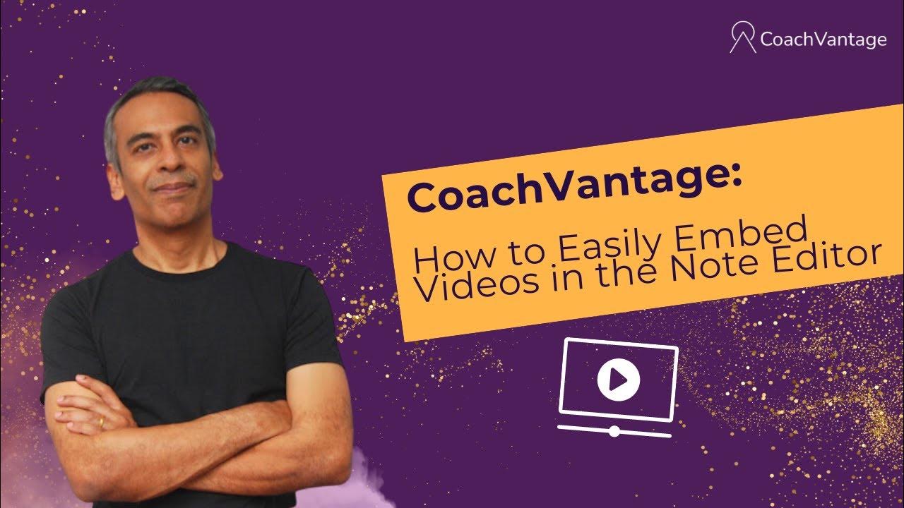 How to Embed Videos in the Note Editor in CoachVantage