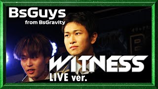 【LIVE ver.】BsGuys 2024「WITNESS」【BsGravity】