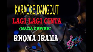 Karaoke Lagi Lagi Cinta Nada Cewek Rhoma Irama...