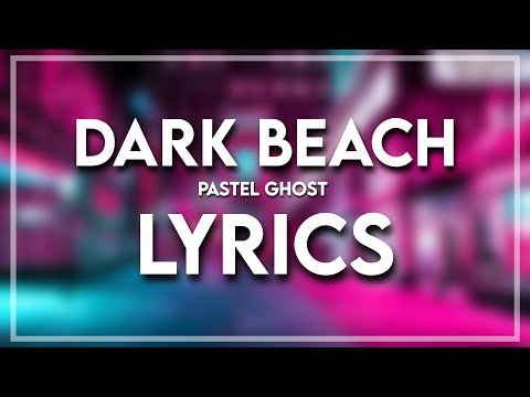 PASTEL GHOST DARK BEACH Lyrics Drifting Through An Endless Reverie