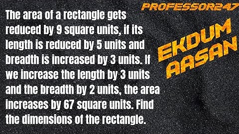 The area of a rectangle gets reduced by 9 square units, if its length is reduced by units and.....