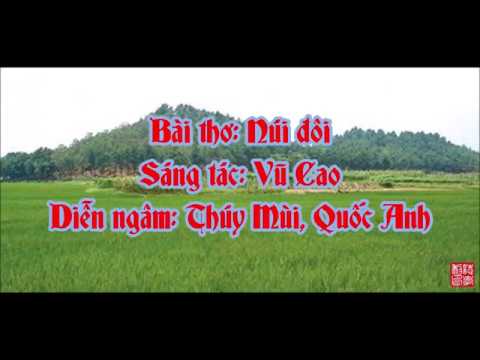 Video Bài thơ: Núi đôi - Vũ Cao - diễn ngâm: Thúy Mùi, Quốc... - youtube