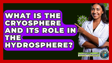 What Is the Cryosphere and Its Role in the Hydrosphere? - Earth Science Answers