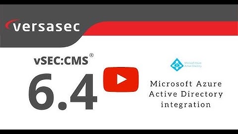 Version 6.4 Integrates with Microsoft Entra ID (Azure) Active Directory