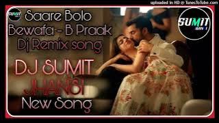 SAARE BOLO BEWAFA DJ. AMIT JHANSI AKASH __SAHARIYA