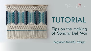 Macrame Tutorial for Beginners. Tips on making of Sonata Del Mar Wall Hanging