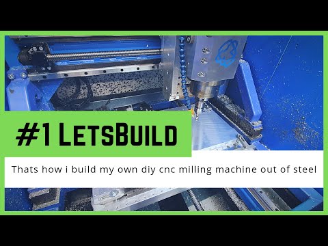 #1 LetsBuild - Thats how i build my own diy cnc milling machine out of steel and aluminium