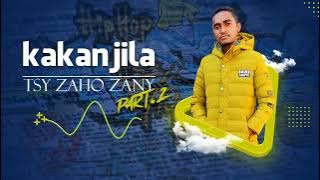 Kakanjila  - Tsy izaho zany part.2