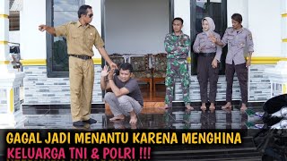 GAGAL JADI MENANTU KARENA MENGHINA KELUARGA TNI/POLRI !!!