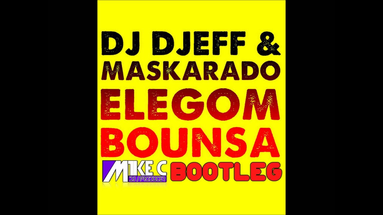 Djeff feat. Maskarado - Elegom Bounsa (Dj Mike C Bootleg)
