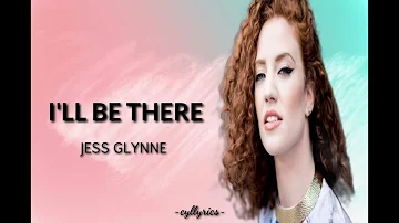 I'LL BE THERE (lyrics) JESS GLYNNE