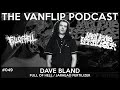 FULL OF HELL / JARHEAD FERTILIZER - Dave Bland Interview - Lambgoat's Vanflip Podcast (Ep. 49)