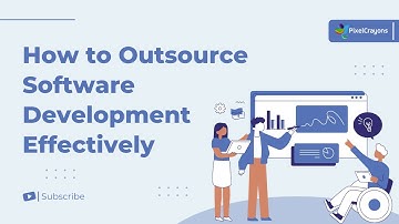 How to Outsource Software Development effectively? Outsourcing Software Development | PixelCrayons