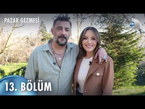 Pazar Gezmesi 13. Bölüm I Celil Nalçakan
