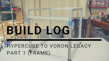 HyperCube to Voron Legacy Part 1 (Disassembly and Frame)