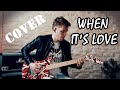 WHEN IT'S LOVE - VAN HALEN | Guitar Cover