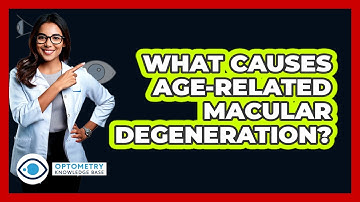 What Causes Age-Related Macular Degeneration?