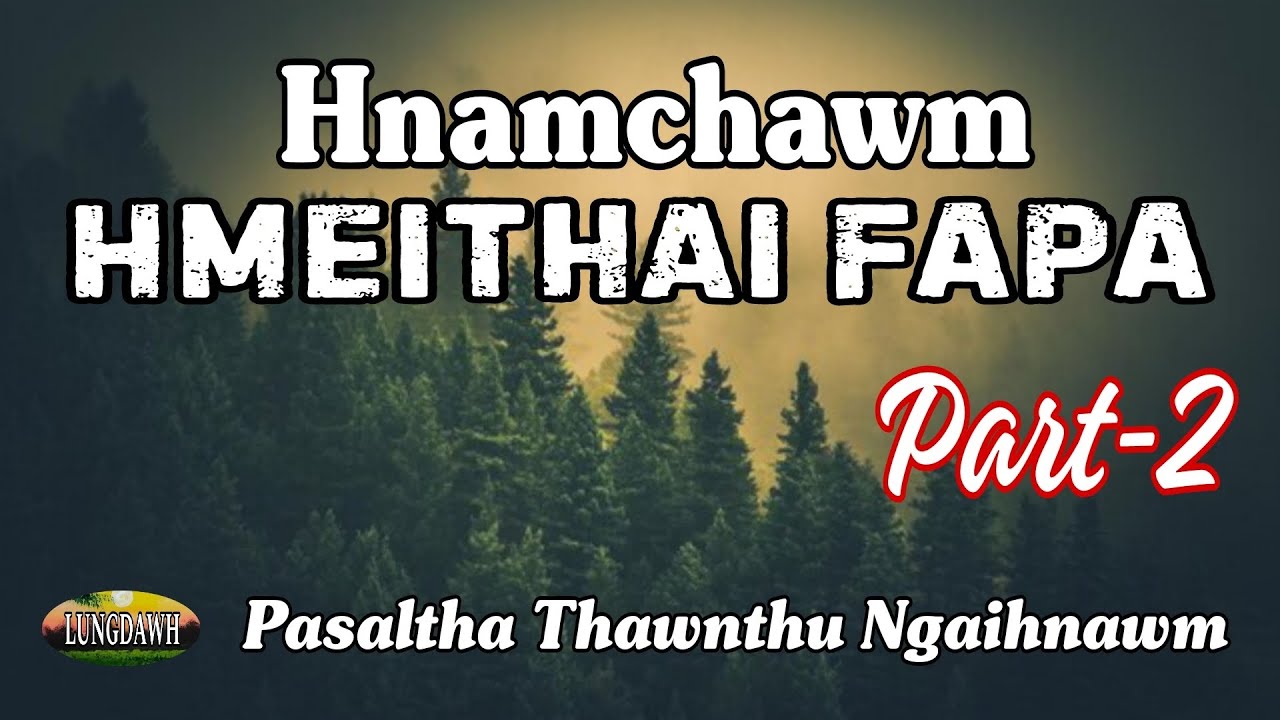 HNAMCHAWM HMEITHAI FAPA# Part-2