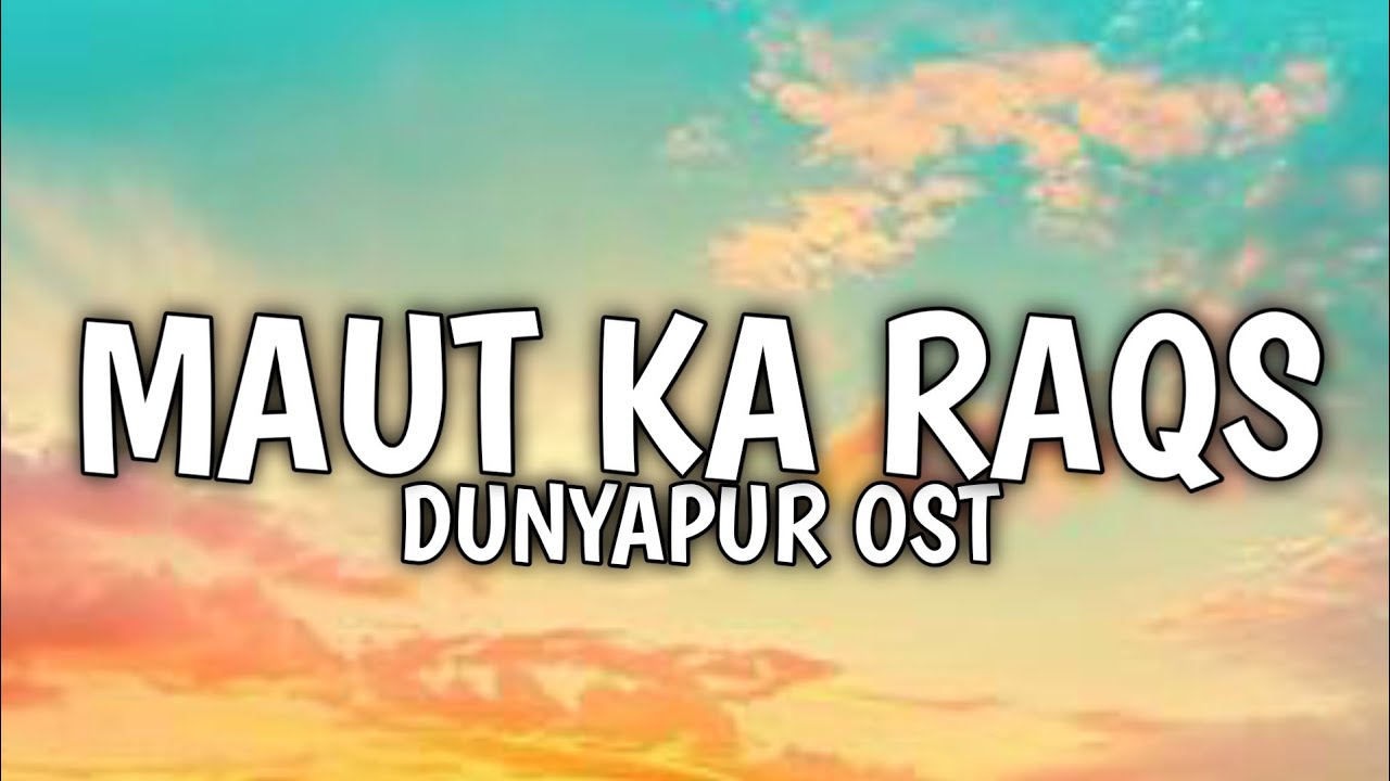 DUNYAPUR OST - MAUT KA RAQS (lyrics)