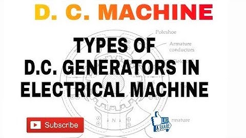 3.TYPES OF D. C. GENERATORS IN ELECTRICAL MACHINE