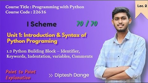 1.2 Python Building Blocks - Keywords, comments, Indentation, variables, Identifiers |22616 MSBTE I