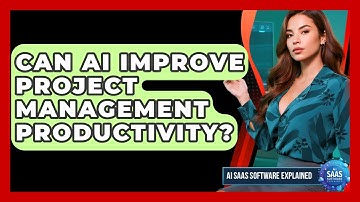 Can AI Improve Project Management Productivity? - AI SaaS Software Explained