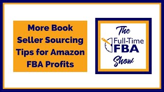 240 – More Book Seller Sourcing Tips for Amazon FBA Profits  The FullTime FBA Show Podcast