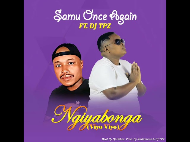 Samu Once Again ft Dj Tpz - Ngiyabonga (Viyo Viyo) hit class=