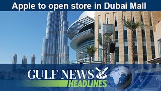 Apple to open store in Dubai Mall - GN Headlines
