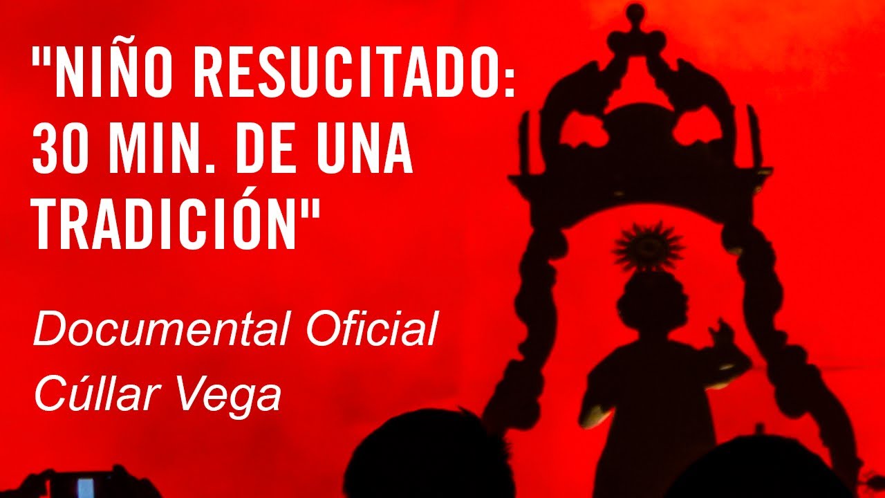 "30 MINUTOS DE UNA TRADICIÓN" - Documental oficial del Niño Resucitado de 