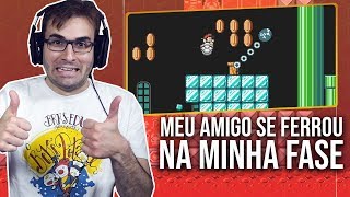 MEU AMIGO SE FERROU NA MINHA FASE! | Super Mario Maker 2 Gameplay