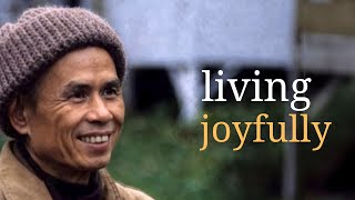 Living Joyfully | Teachings by Thich Nhat Hanh | #mindfulness