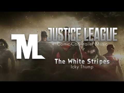 Justice League   Comic Con Trailer Song The White Stripes   Icky Thump