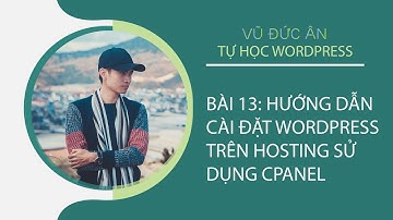 Bài 13: hướng dẫn cài wordpress trên hosting | VŨ ĐỨC ÂN