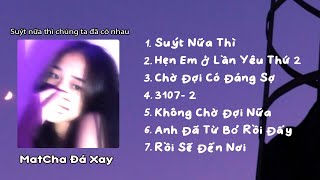 [playlist speed up] này ''Suýt Nữa Thì'' tớ và cậu đã có nhau... | Hẹn Em Ở Lần Yêu Thứ 2,..