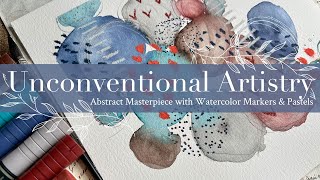 Unconventional Artistry: Abstracts with Watercolor Markers & Pastels