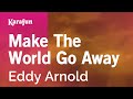 Make The World Go Away - Eddy Arnold | Karaoke Version | KaraFun