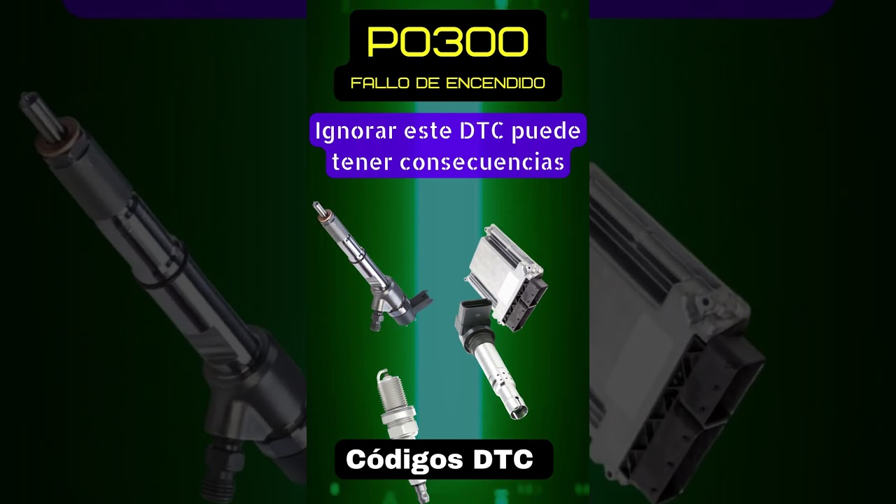 P0300 Códigos DTC Fallo de encendido aleatorio o múltiple detectado en el motor 