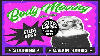 Eliza Rose feat. Calvin Harris - Body Moving (Club Mix)