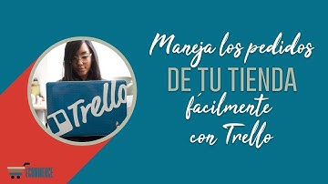 Mantén BAJO CONTROL los pedidos de tu eCommerce con Trello