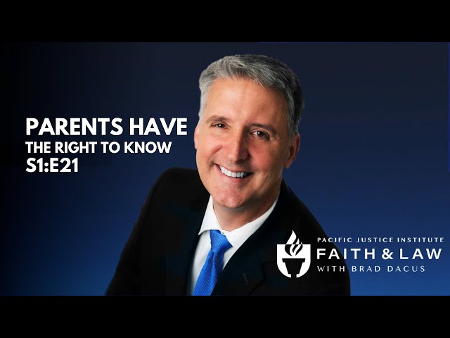 Faith & Law Episode #21 - Parents Have The Right To Know